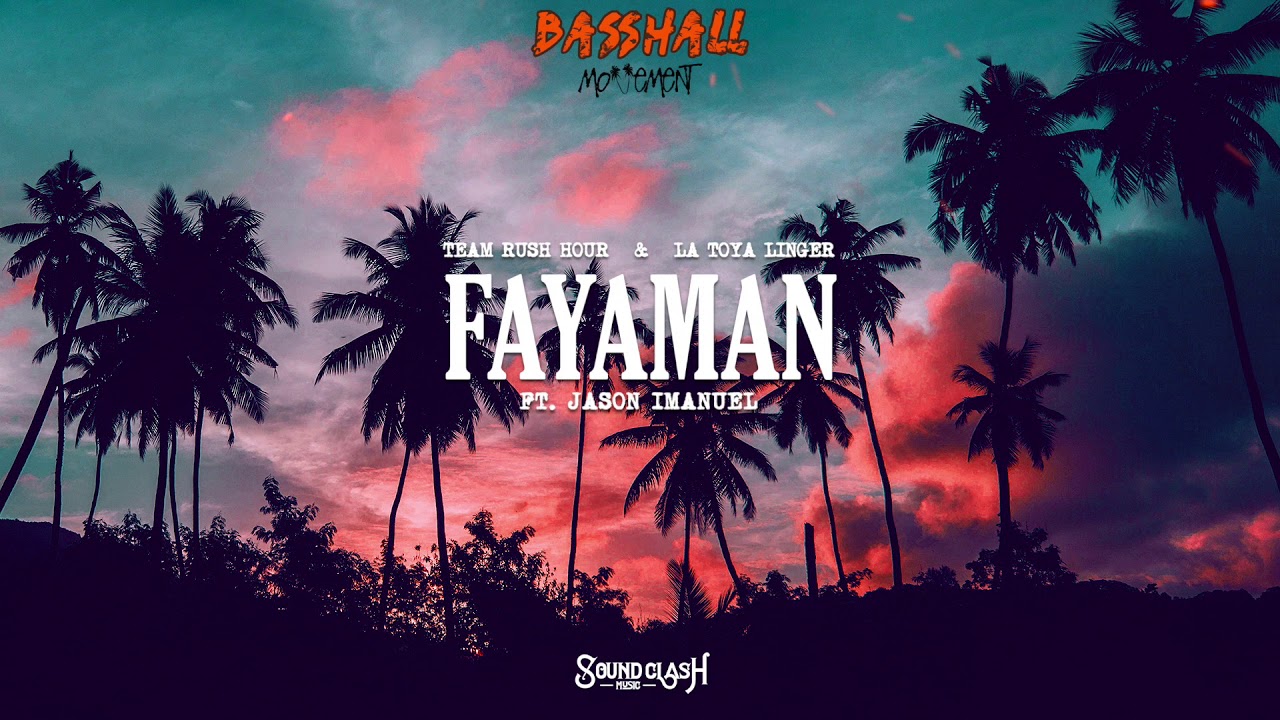 Team Rush Hour & La Toya Linger - Fayaman ft. Jason Imanuel