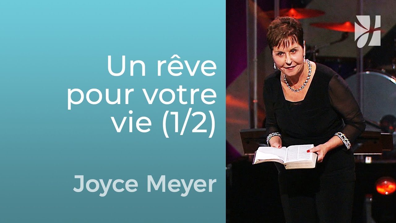 Ayez un rêve pour votre vie (1/2) - Joyce Meyer
