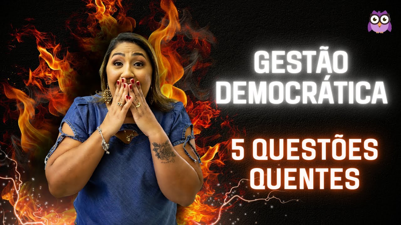 GESTÃO DEMOCRÁTICA - 5 QUESTÕES QUENTES!