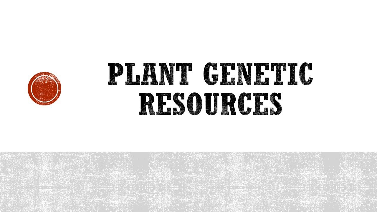 Germplasm & Types of Germplasm
