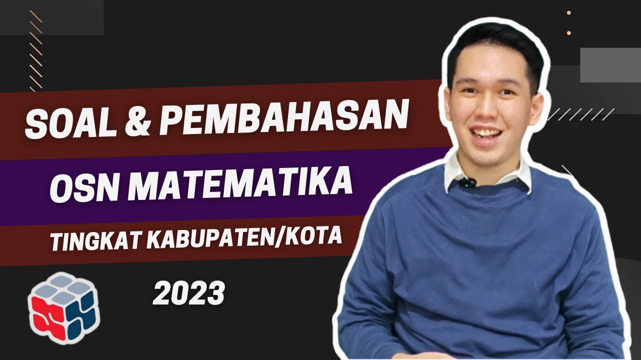 PEMBAHASAN SOAL OSN (KSN) MATEMATIKA SMA 2023 TINGKAT KABUPATEN/KOTA (OSK) | PART 1 KEMAMPUAN DASAR