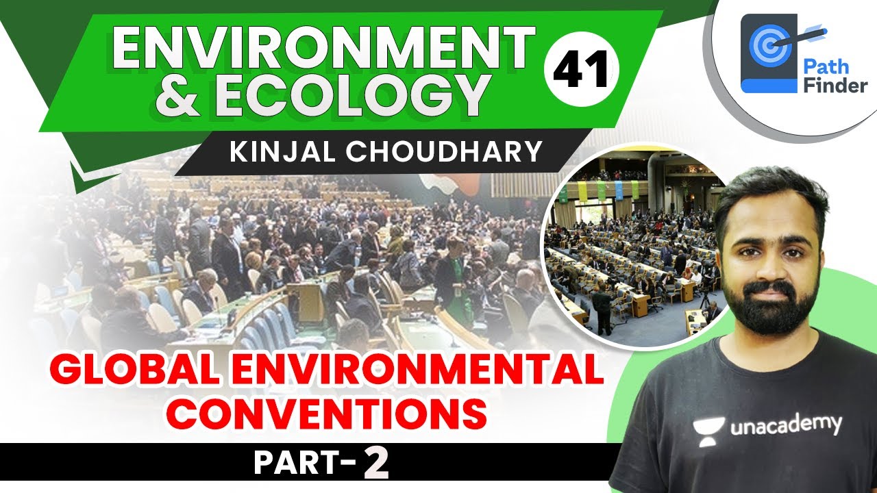 L41:Global Environmental Conventions | Part 2 | Environment & Ecology #upsc2021