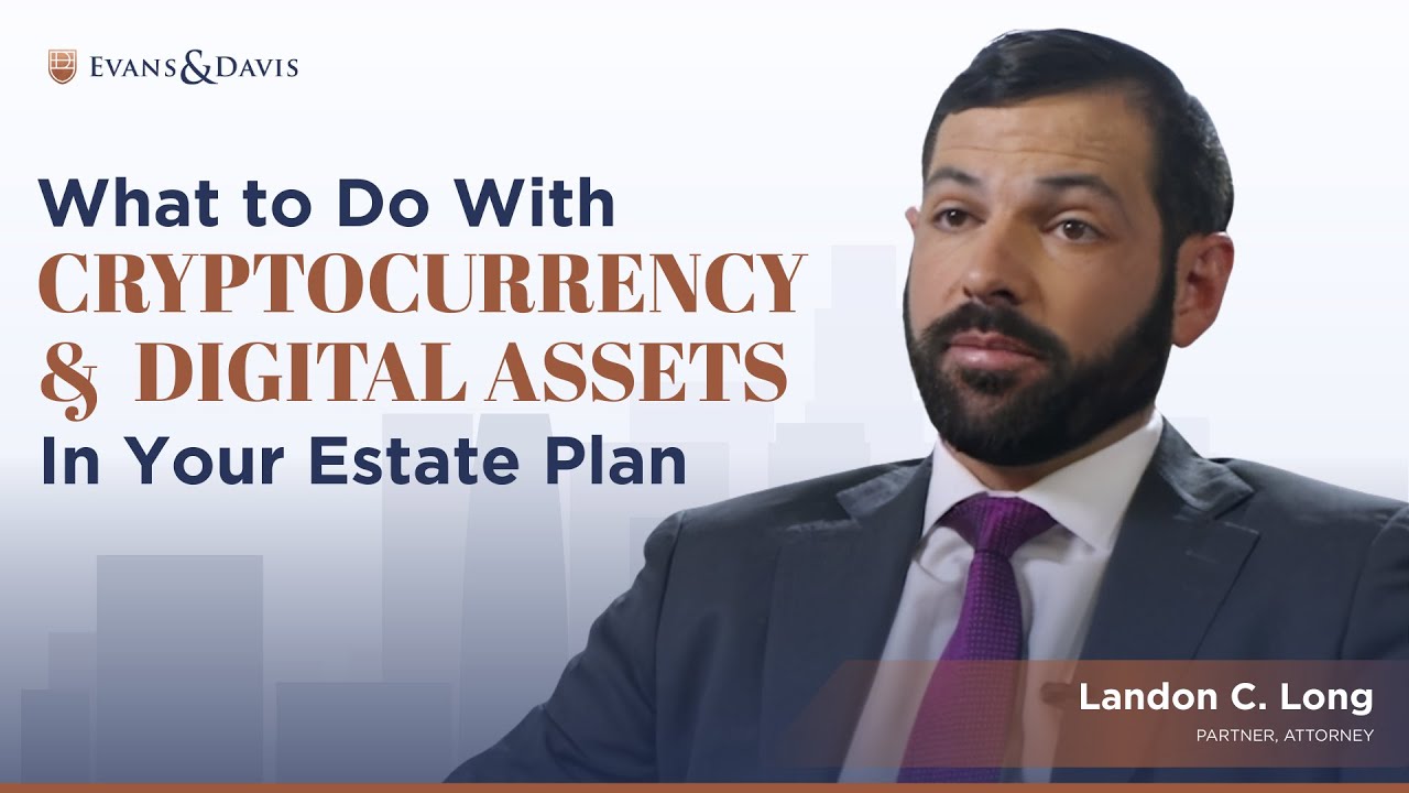 What to Do With Cryptocurrency and Digital Assets in Your Estate Plan