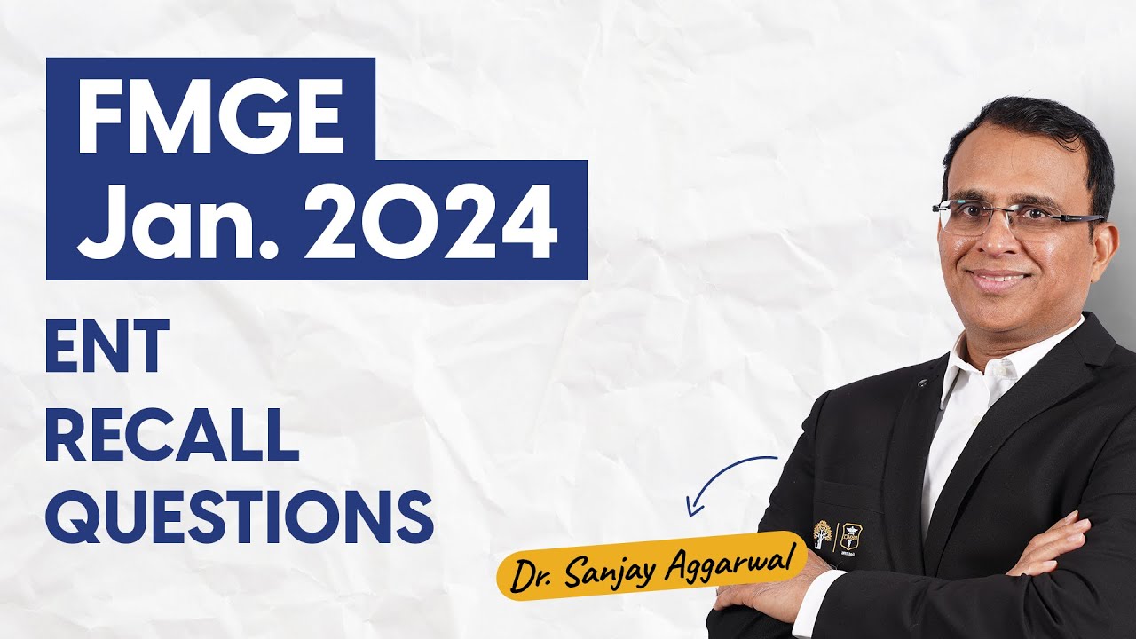 FMGE Jan 2024 | Recall Questions of ENT | Dr. Sanjay Aggarwal | DBMCI | 95% Strike Rate