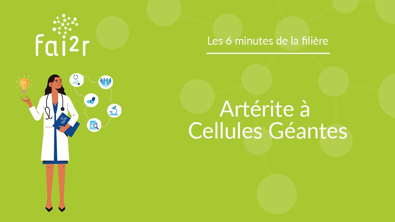 L'Artérite à Cellules Géantes - 6 minutes de la Filière