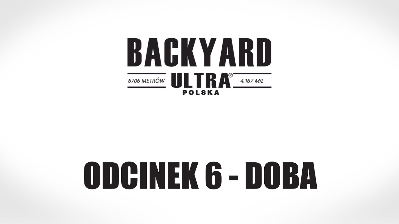 Backyard Ultra Polska Sezon 1 Odcinek 6 - DOBA