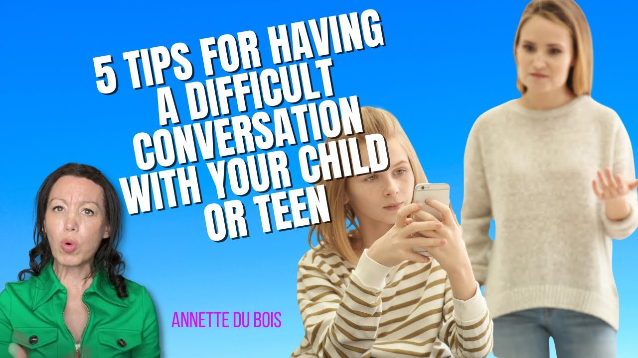5 Tips For Having A Difficult Conversation With Your Child Or Teen