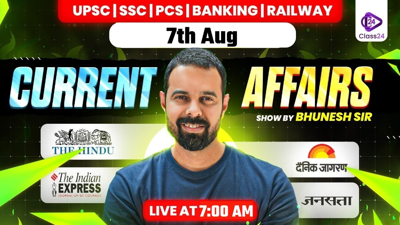 7th August 2026 | Current Affairs Today | The Hindu Analysis by Bhunesh Sir