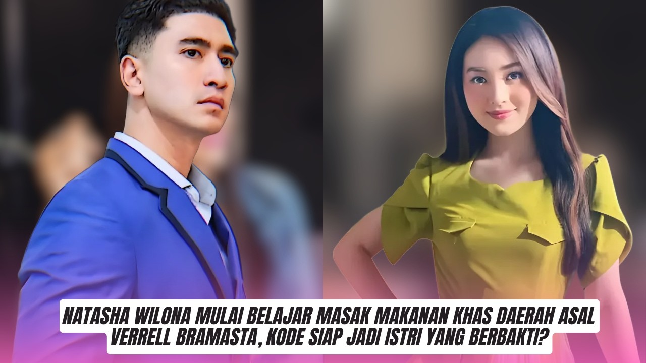 Natasha Wilona Mulai Belajar Masak Makanan Khas Daerah Asal Verrell Bramasta, Kode Siap Jadi Istri y