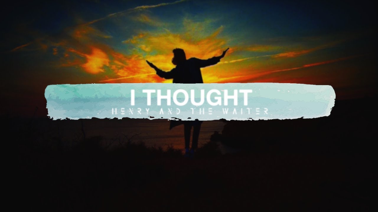 Henry And The Waiter - I Thought