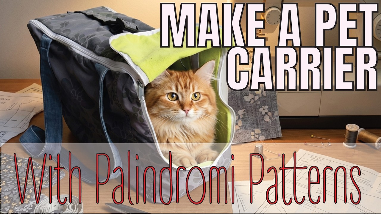 Make a Pet Carrier with Palindromi Sewing Patterns | Step-by-Step Tutorial