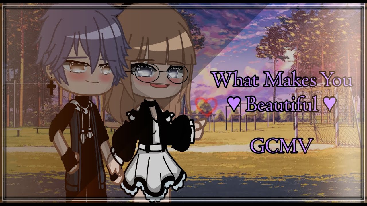 ♥What Makes you beautiful♥||GCMV||Read Description