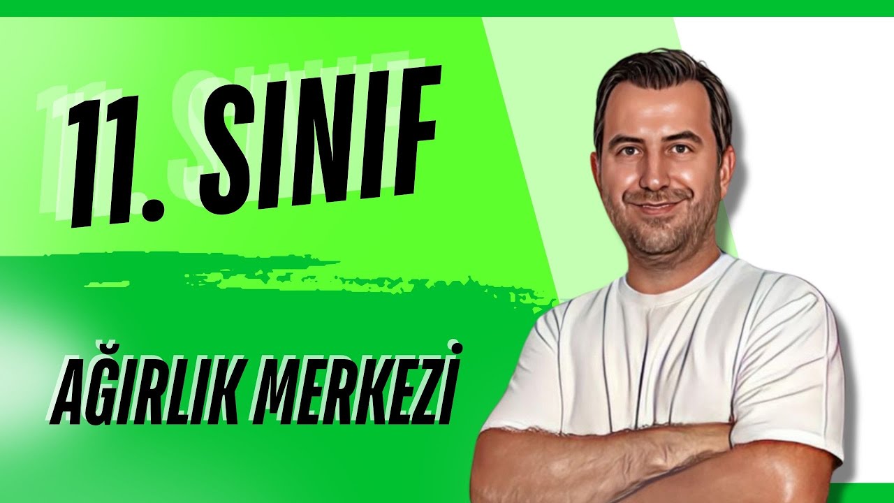 11.SINIF FİZİK I AĞIRLIK MERKEZİ
