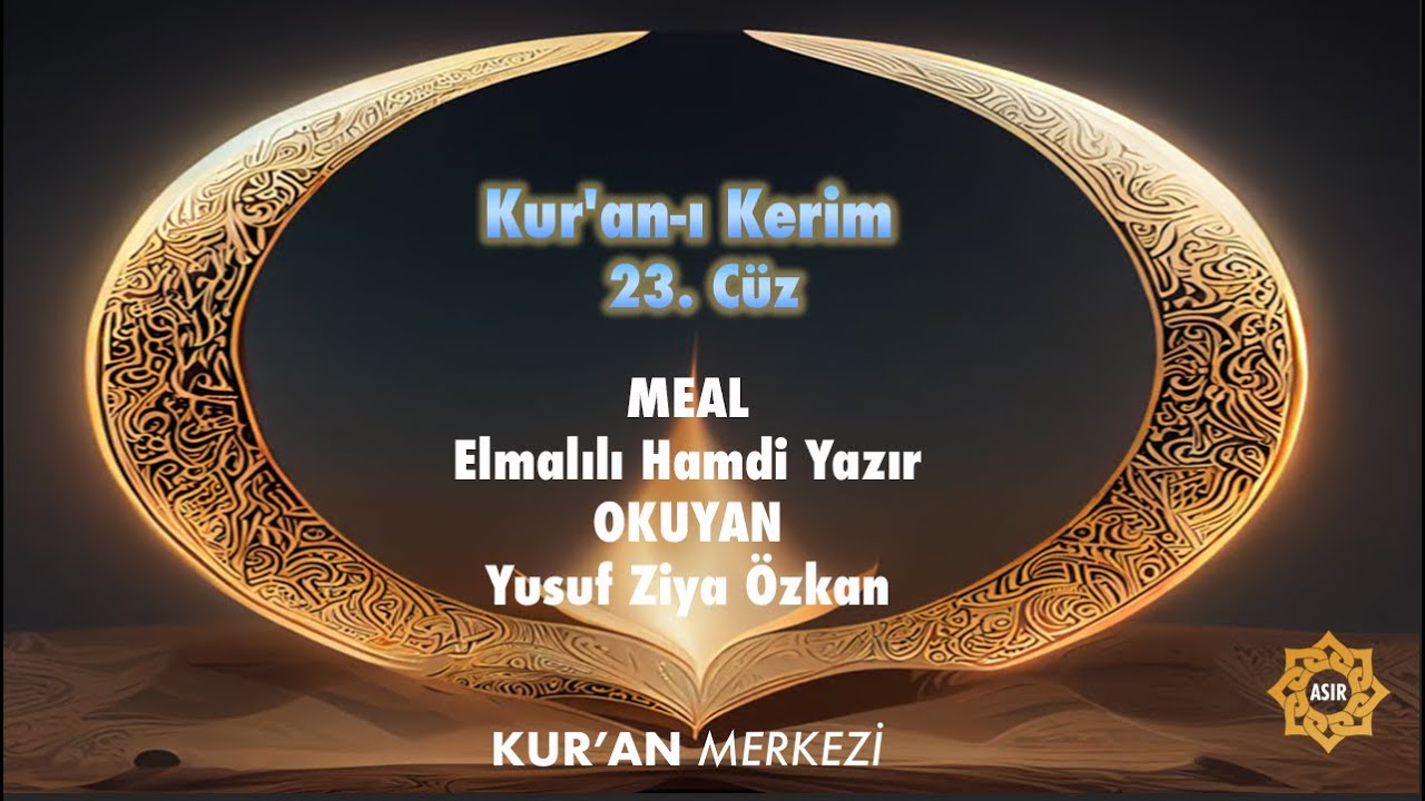 Kur'an 23.cüz Elmalılı Hamdi Yazır Türkçe Meali Seslendiren :Yusuf Ziya Özkan