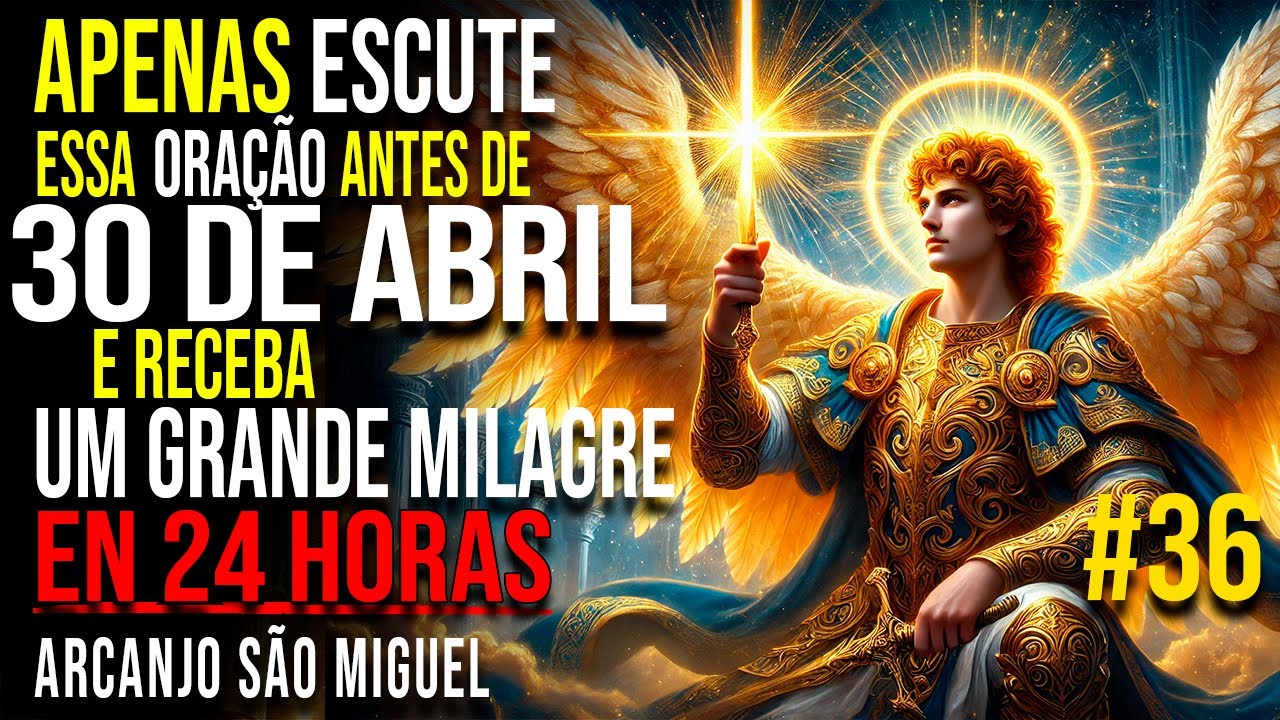 ✨24 HORAS para Receber seu Milagre (Oração #36) 🙏🏼 EFFATÁ São Miguel