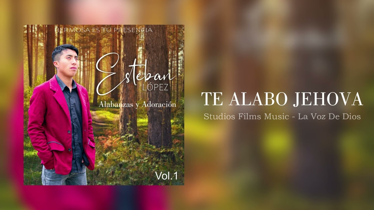 Esteban lópez - Te alabo jehova