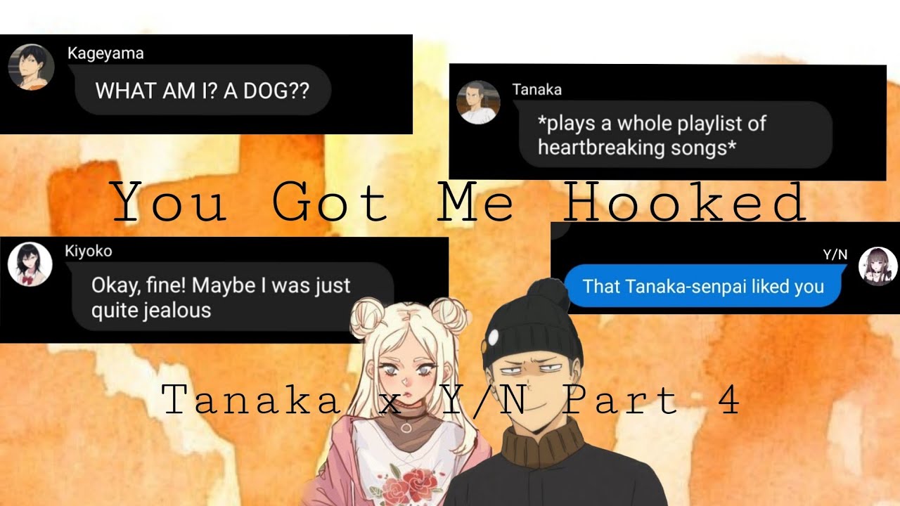 You Got Me Hooked || Tanaka x Y/N || Part 4