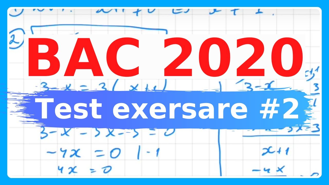 BAC MATEMATICA TEST 2 DE EXERSARE REAL 2020 REZOLVAREA COMPLETA | Examen.md
