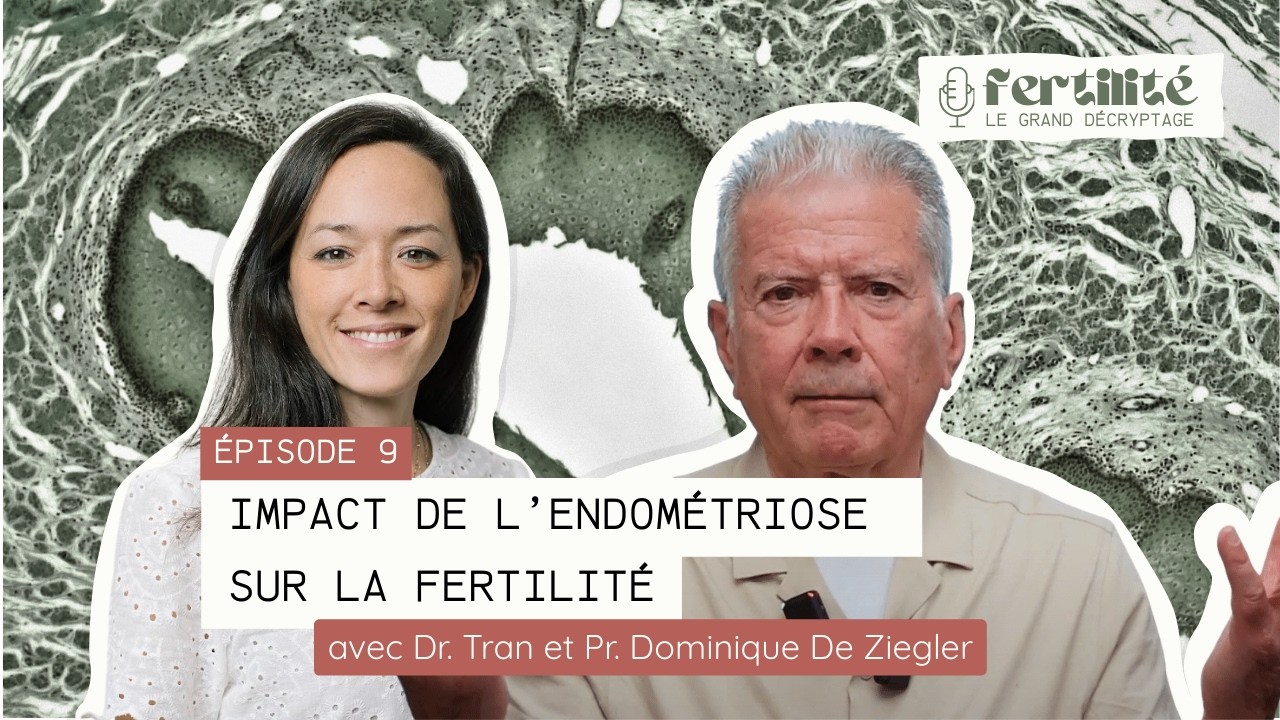 EP9: Quel impact de l'endométriose sur la fertilité ?