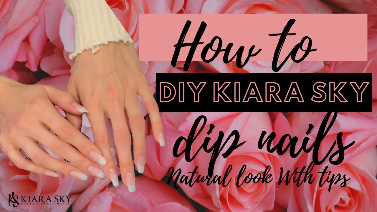 💅DIY: How to do Kiara Sky Natural with Tips dip powder at home! 💅Kiara Dip Powder tutorial