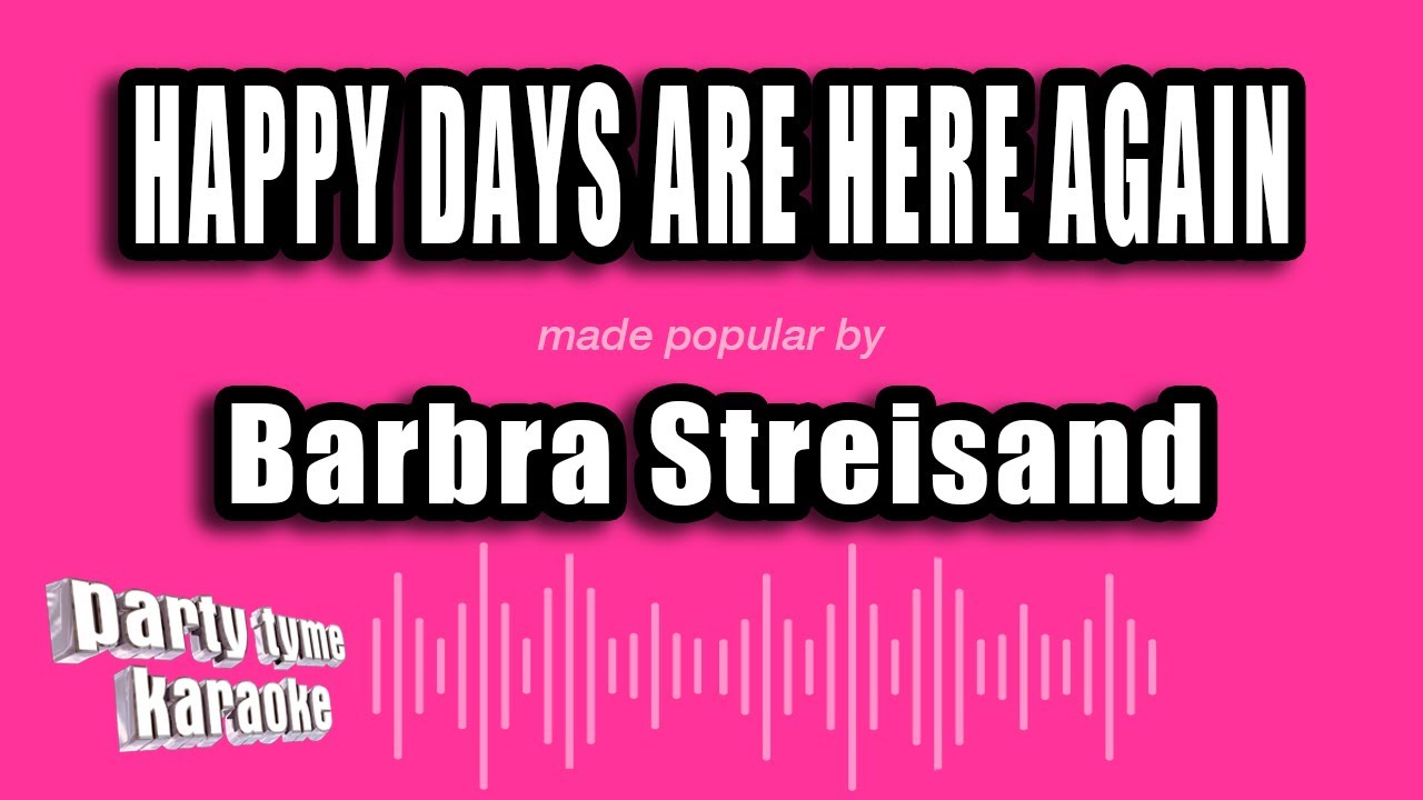 Barbra Streisand - Happy Days Are Here Again (Karaoke Version)