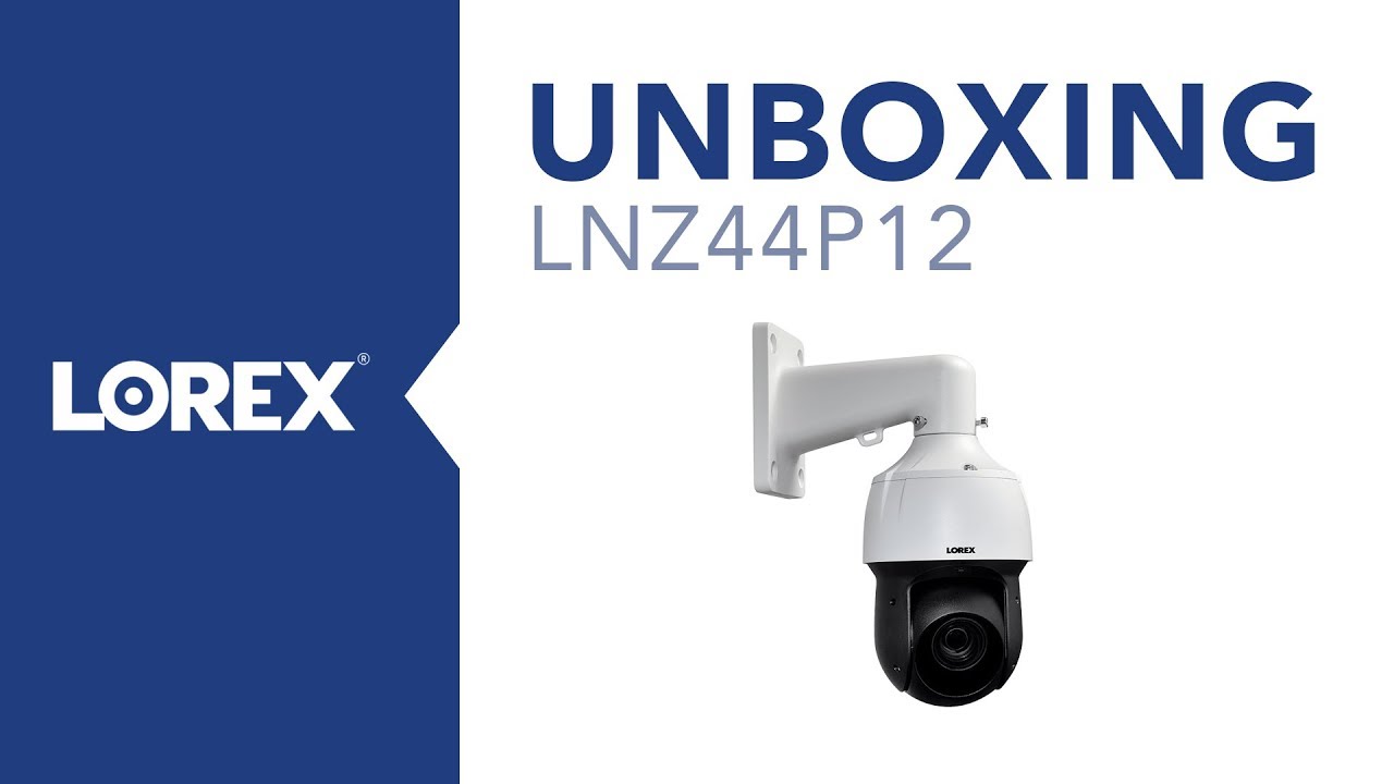 Unboxing the LNZ44P12 IP PTZ Security Camera