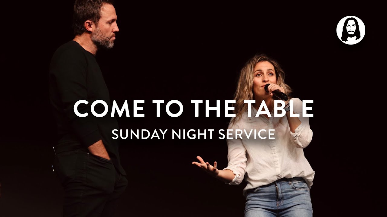 Come to the Table | Michael and Lorisa Miller | Sunday Night Service