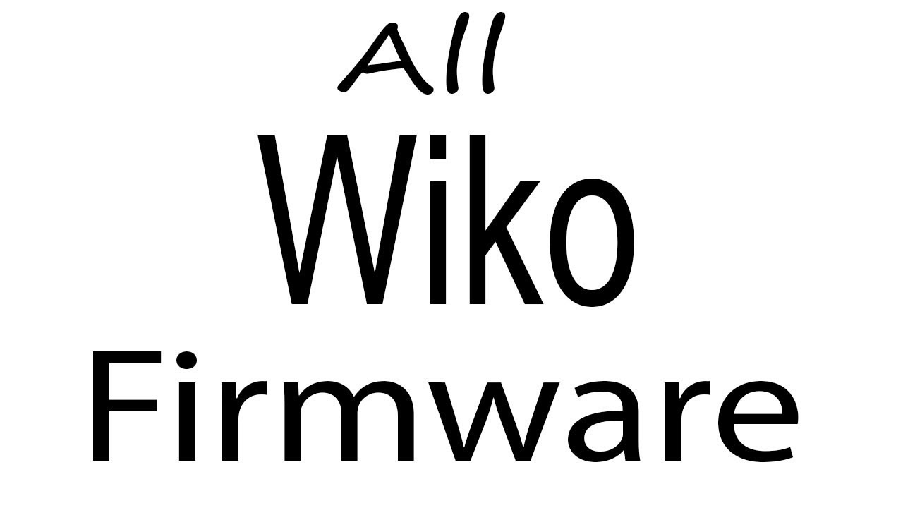 Download Wiko all Models Stock Rom Flash File & tools (Firmware) For Update Wiko Android Device