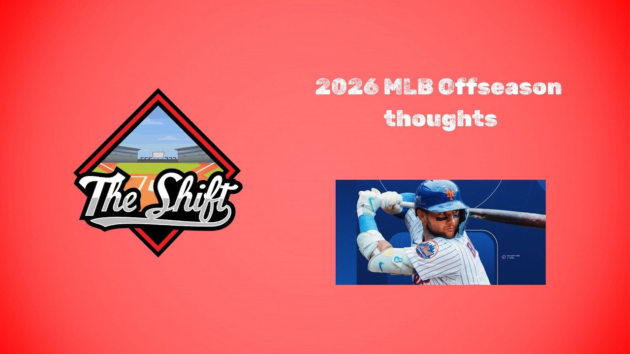 2026 MLB Offseason recap/thoughts | The Shift