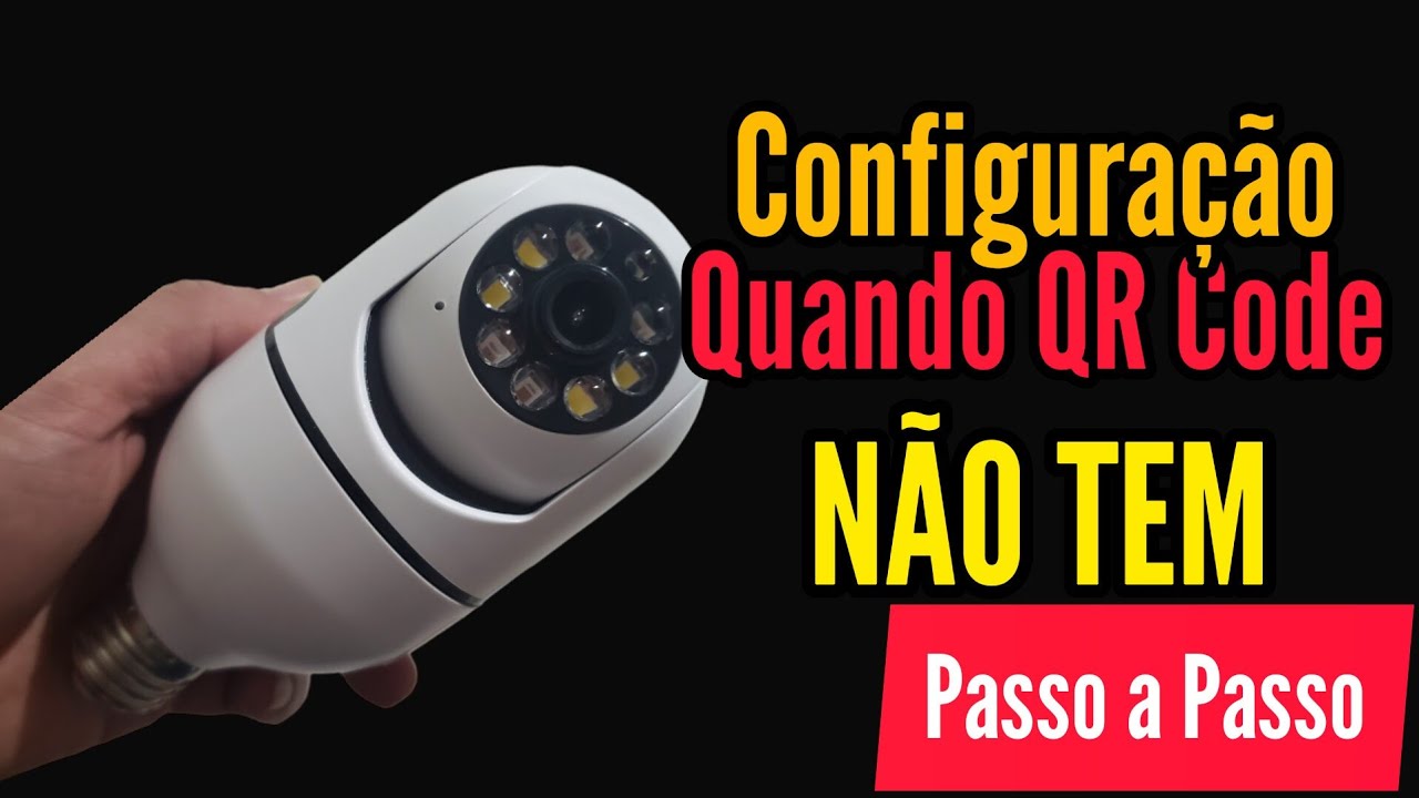 Configurar Lâmpada Camera Wifi, Quando Qr Code Não Le. ou não Tem.