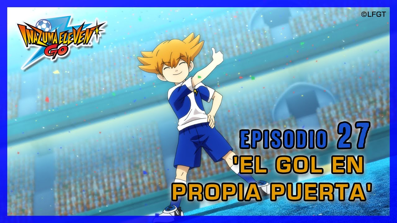 Inazuma Eleven Go Galaxy - Episodio 27 español «¡El gol en propia puerta!»