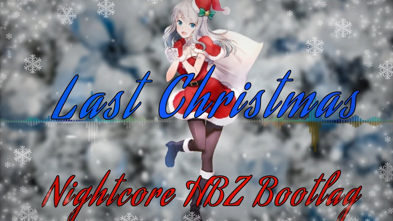 ❄Nightcore - Wham! Last Christmas❄(HBZ Bootleg Remix)