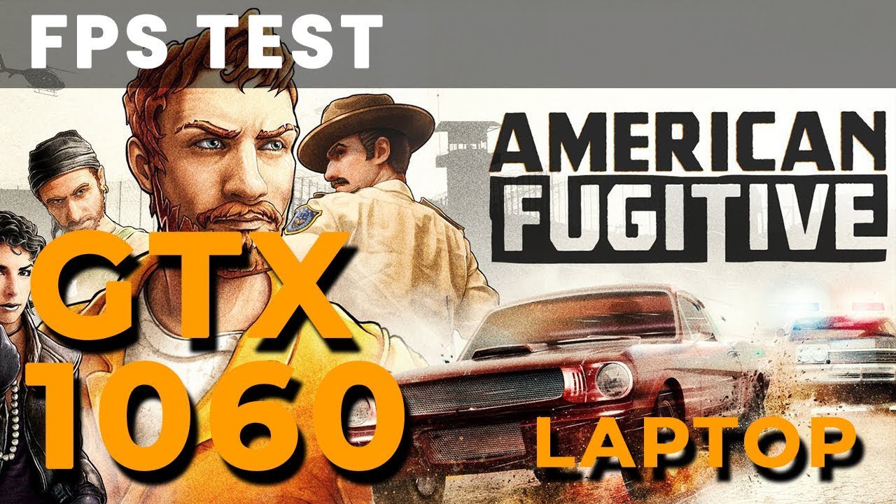 American Fugitive - MSI GL62VR - GTX 1060 6GB - i7 7700HQ LAPTOP - ULTRA 1080p - FRAME-RATE TEST