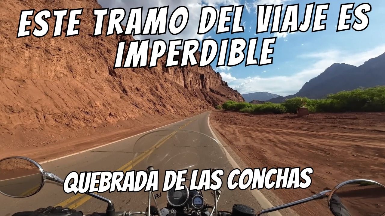 ESTE TRAMO DEL VIAJE ES IMPERDIBLE: QUEBRADA DE LAS CONCHAS