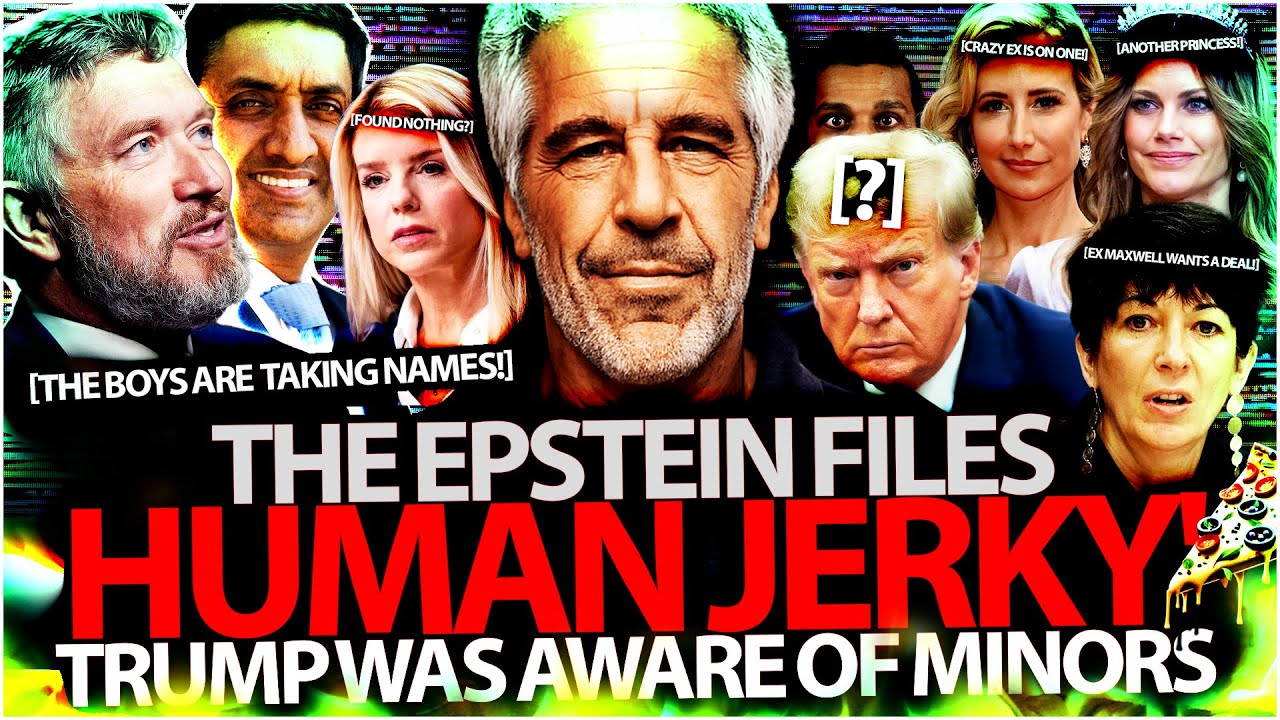 THE EPSTEIN FILES - HUMAN JERKY', TRUMP, MAXWELL, ANOTHER PRINCESS & CRAZY EXS