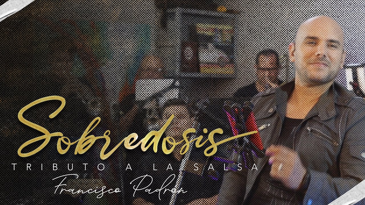 Sobredosis - Tributo a La Salsa - Francisco Padrón LIVE