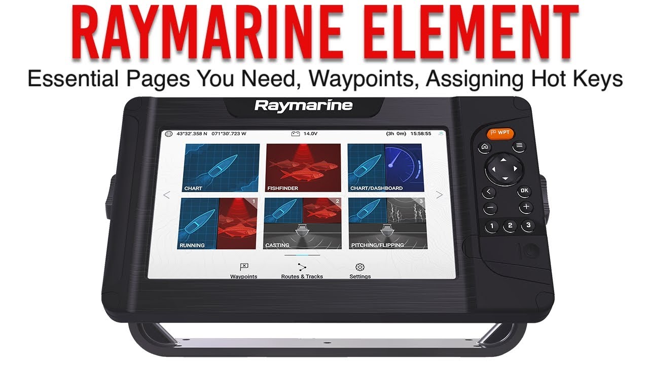 Raymarine Element In-Depth Guide Part 3 - Essential Pages You Need, Waypoints, Assigning Hot Keys