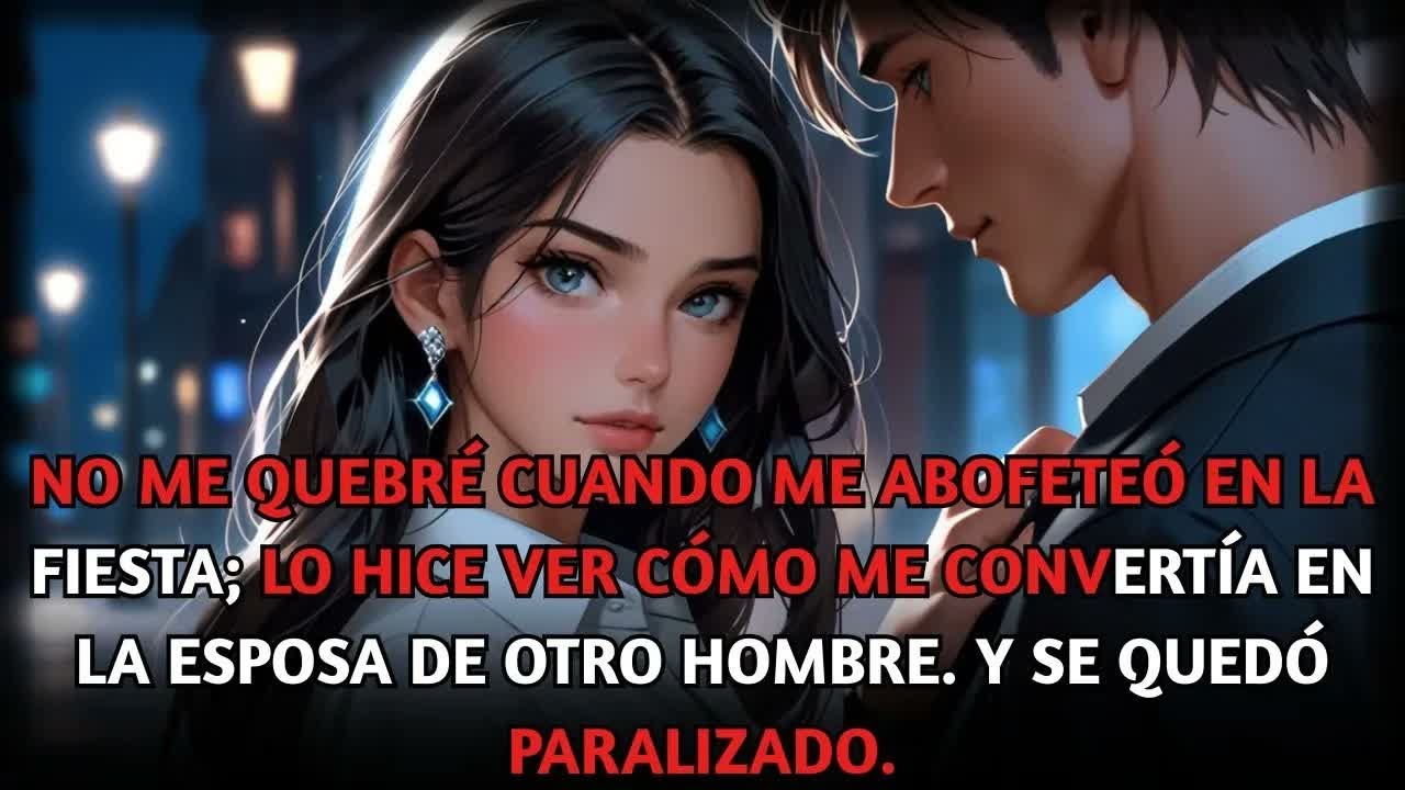 No me rompí cuando me abofeteó — lo hice ver cómo me casaba con otro hombre.