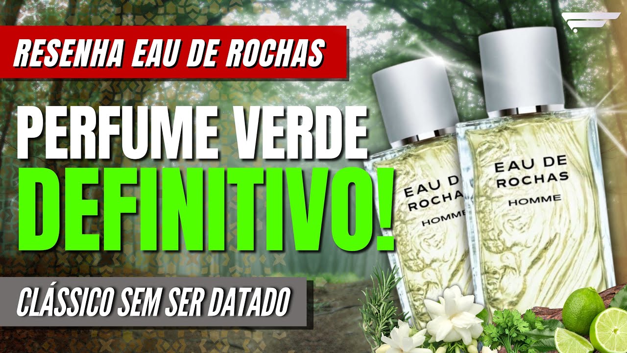 Perfume Verde DEFINITIVO! Resenha EAU DE ROCHAS! Fresco, Versátil e Sensual sem Perder a Formalidade