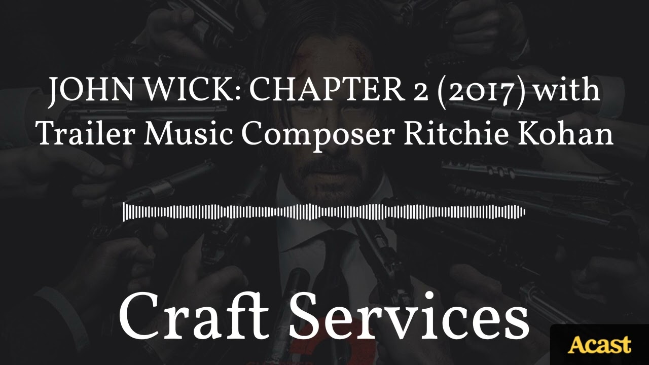 JOHN WICK: CHAPTER 2 (2017) with Trailer Music Composer Ritchie Kohan | Craft Services