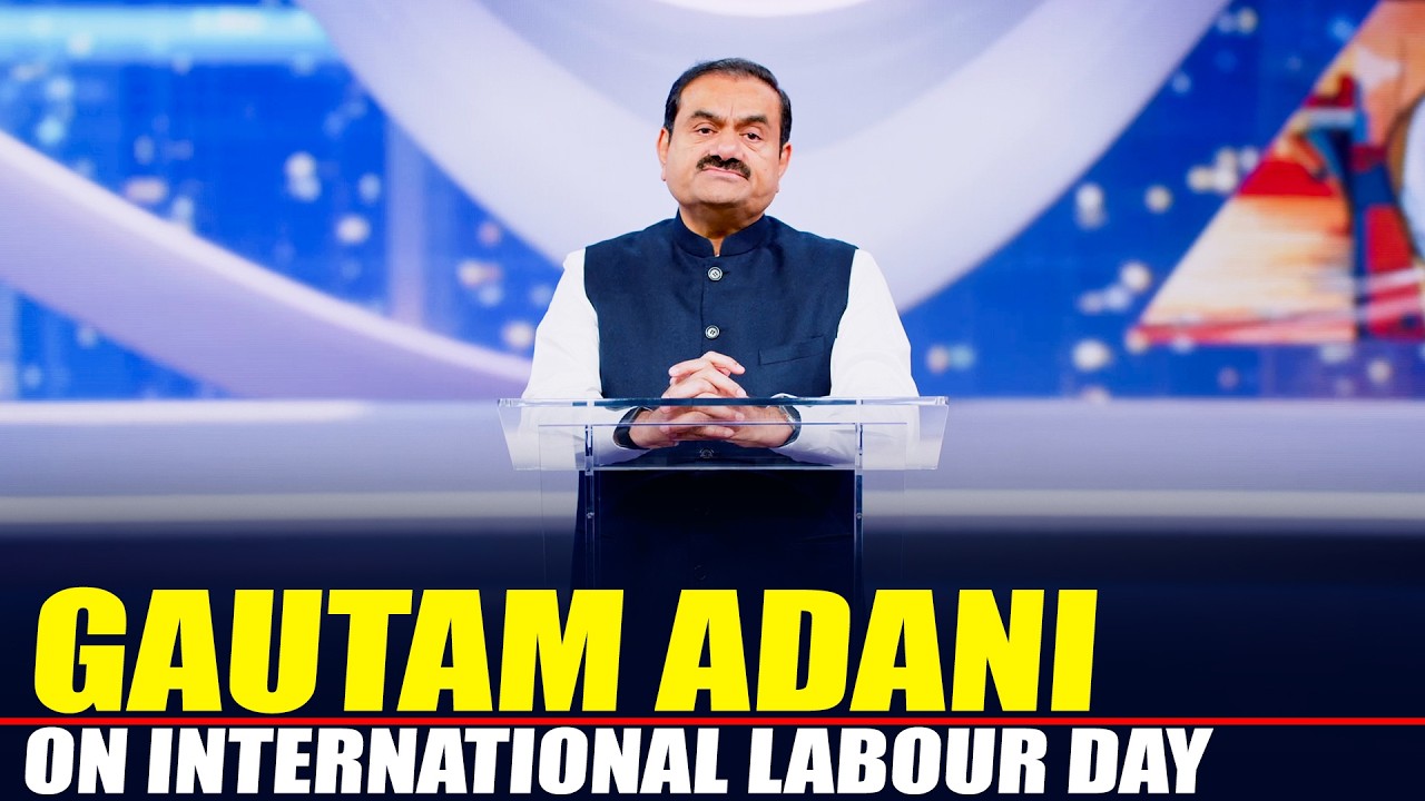 Watch: Gautam Adani&rsquo;s big speech on International Labour Day | Adani Group
