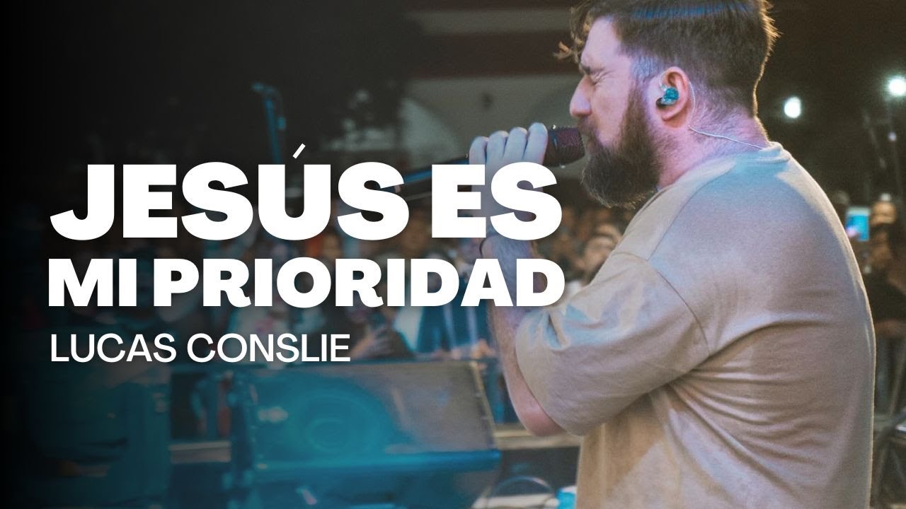 Jesús Es Mi Prioridad - Lucas Conslie