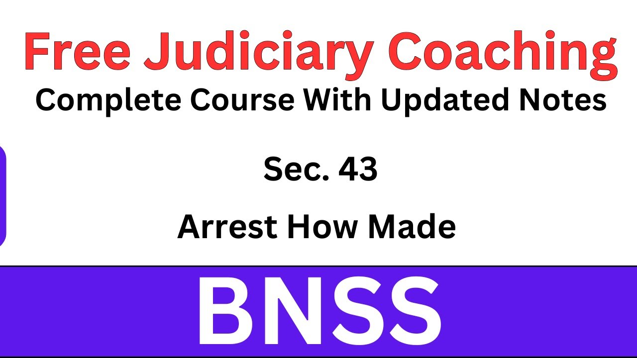 BNSS Section 43 | Arrest: How Made | Bharatiya Nagarik Suraksha Sanhita | Free Judiciary Coaching