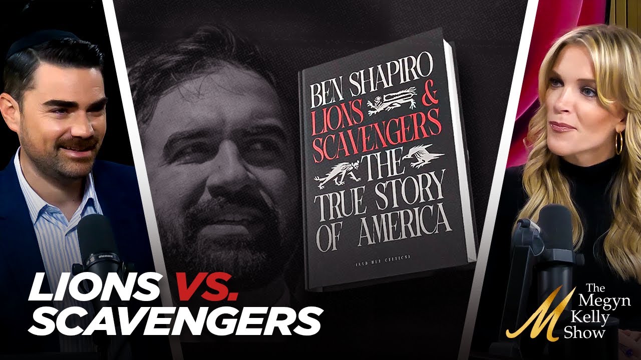 "Lions and Scavengers" in American Politics, Culture, and How Kids are Raised, with Ben Shapiro