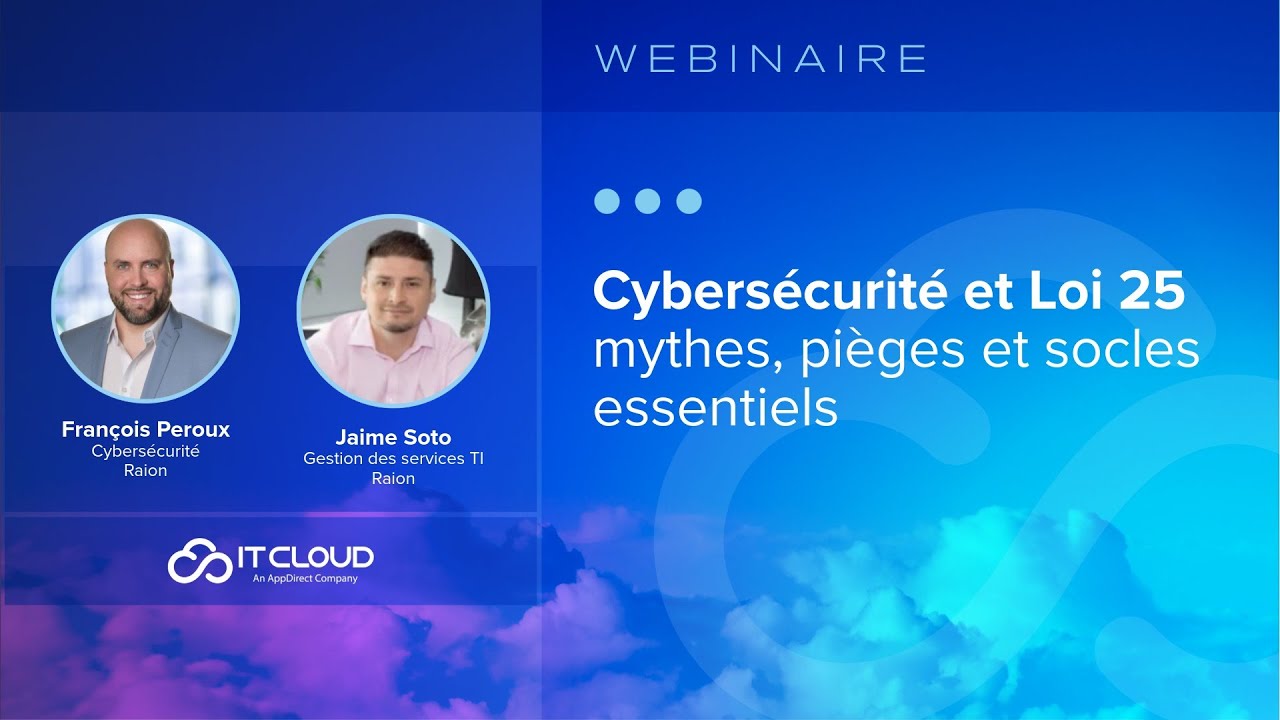 Cybersécurité & Loi 25 : mythes, pièges et socles essentiels