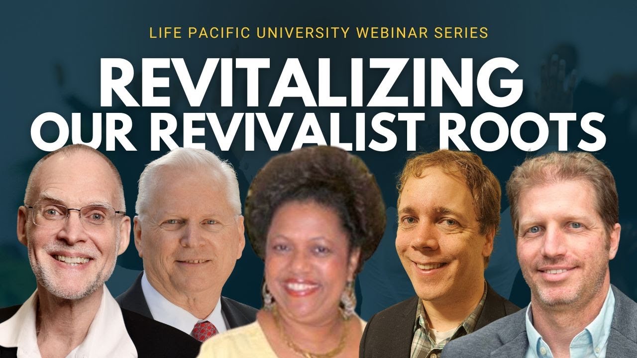 Revitalizing Our Revivalist Roots: Life Pacific University Webinar Series