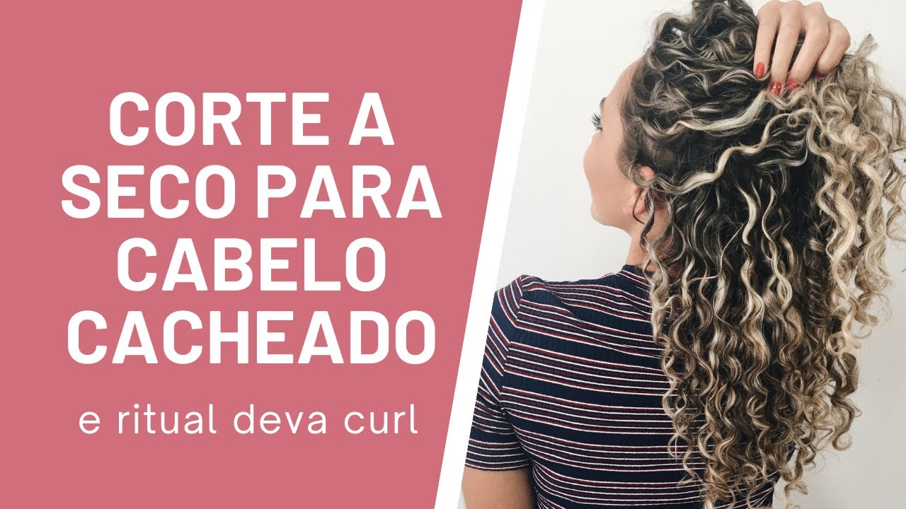 CORTE A SECO PARA CABELO CACHEADO + RITUAL DEVA CURL