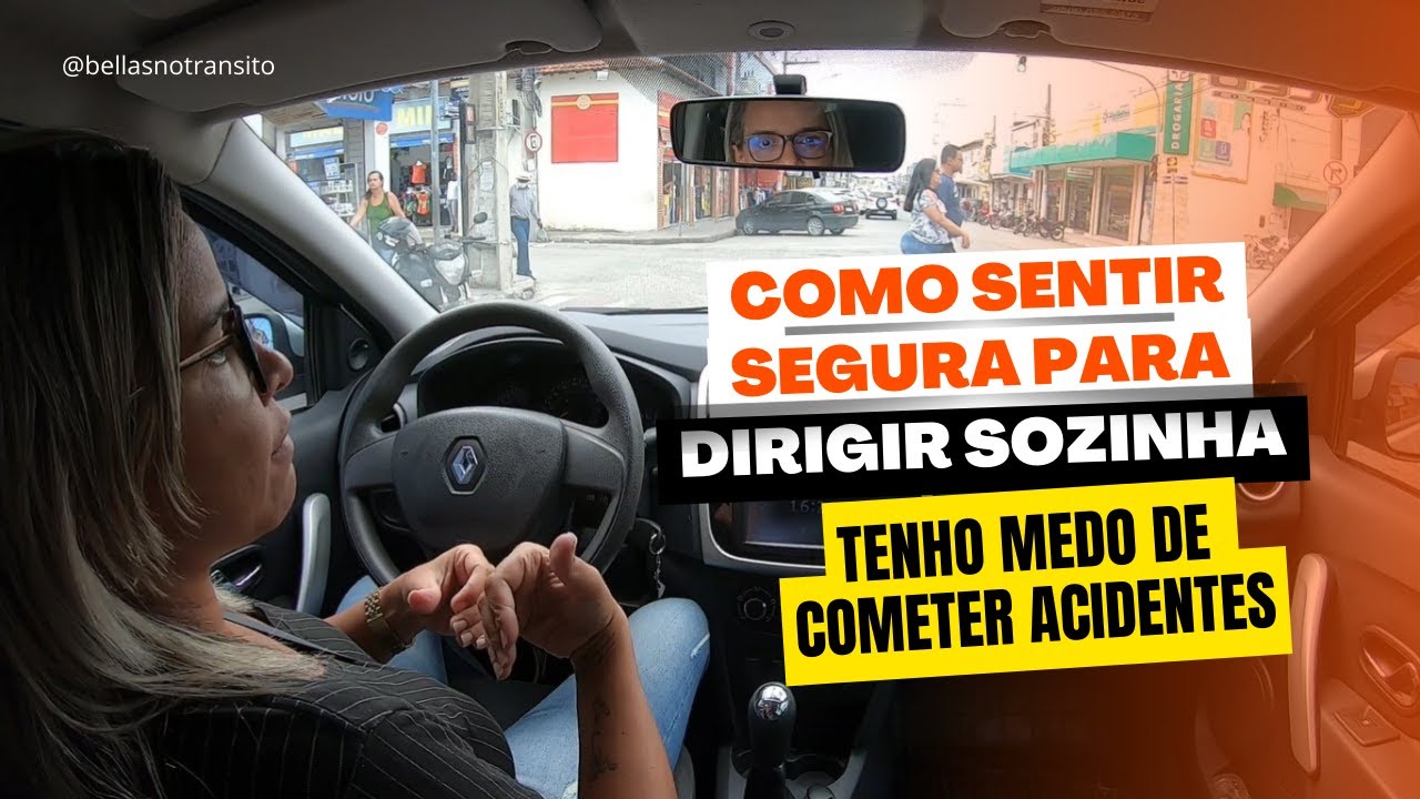 Como sentir segura para dirigir sozinha - Tenho medo de cometer acidente