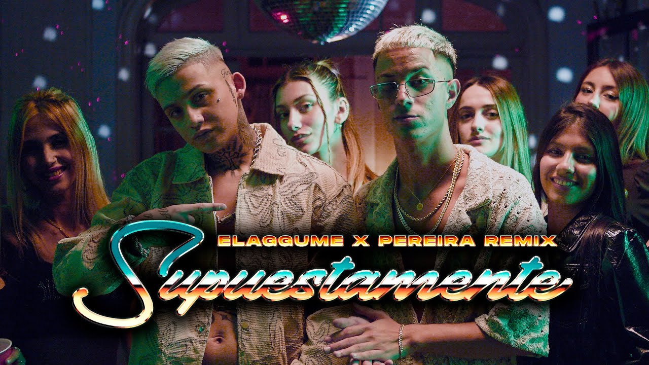 SUPUESTAMENTE - ELAGGUME x PEREIRA REMIX