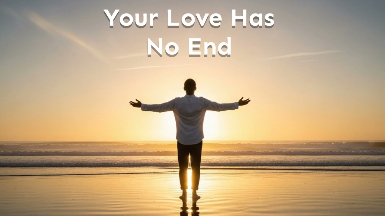 Your Love Has No End #christiansongs #christianmusic #worshipsong #praisesongs #worshipmusic